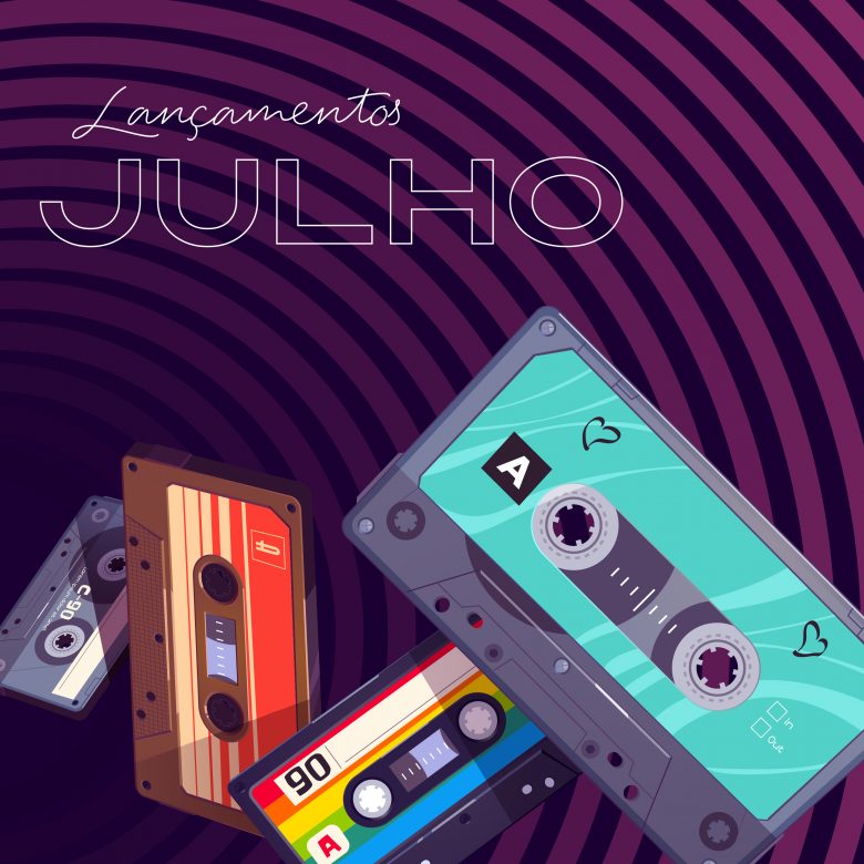 VEIO AÍ – Lançamentos de Julho